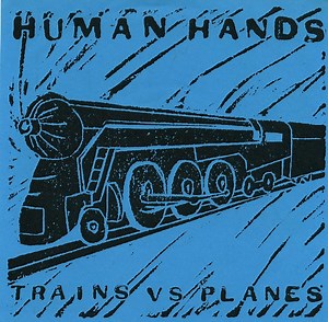 Human Hands - Trains Vs Planes