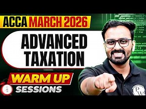 Advanced Taxation Warm Up Sessions 🔥 | ACCA March 2026 | ATX | Nimesh Jain