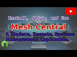 MeshCentral - free, open source RMM / RDP / Remote Control option - How to install and Configure it.