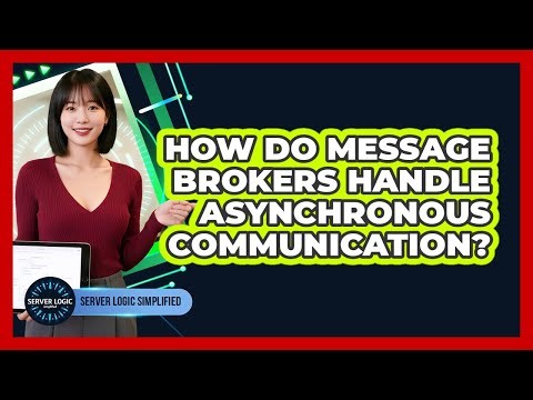 How Do Message Brokers Handle Asynchronous Communication?