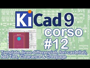 KiCad 9 Course [#12] ✔️Templates, Differential Lines, Castellated Holes, Net Ties, Clearance & Cr...