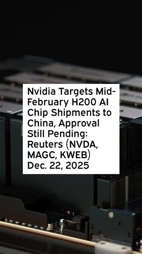 Nvidia Targets Mid-February H200 AI Chip Shipments to China, Approval Still Pending: Reuters #NVDA