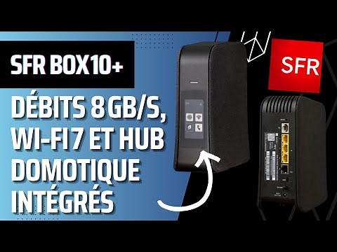 La nouvelle box internet de SFR, la Box 10+, rentrée 2025, Wifi 7 tri-bandes, 8Gb/s & domotique