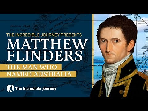 The Man Who Named Australia - Matthew Flinders