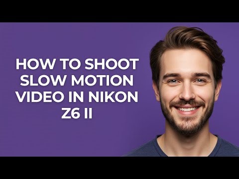 How to Shoot Slow Motion Video In Nikon Z6 Ii - GUIDE!