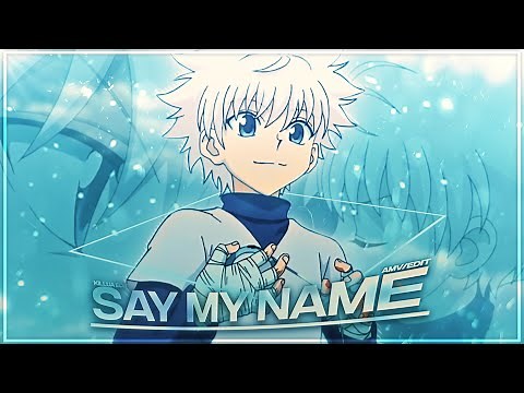 Killua - Say My Name [Edit/AMV]!