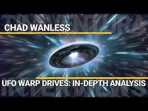 UFO Warp Drives: In-Depth Analysis | Chad Wanless