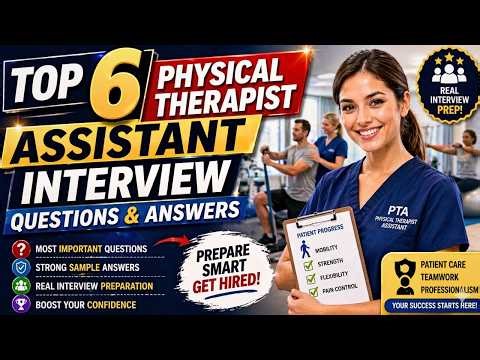 Top 6 Physical Therapist Assistant Interview Questions and Answers (2026) | PTA Interview Tips