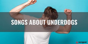 25 Songs About Underdogs That Personify the Underdog Spirit - Songpier