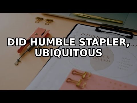 Did you know that the humble stapler, a ubiquitous office