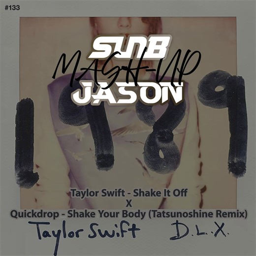 Hitsong Mashup! Taylor Swift - Shake It Off x Quickdrop - Shake Your Body (Tatsunoshine Remix) (SunB & JASON MashUp) #taylorswift #shakeitoff #shakeyourbody #djsunb