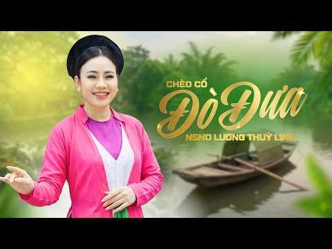 Chèo Cổ Đò Đưa | NSND Lương Thuỳ Linh hát chèo