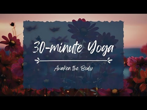 30-minute Yoga Asana Practice | Awaken the Body
