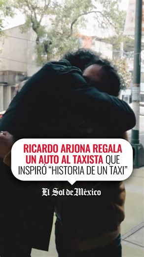 Ricardo Arjona regala un auto al taxista que inspiró “Historia de un taxi”