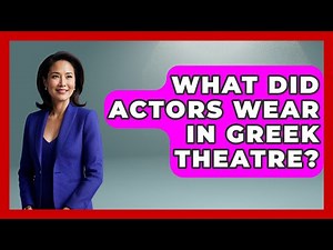 What Did Actors Wear In Greek Theatre? - Archaeology Quest
