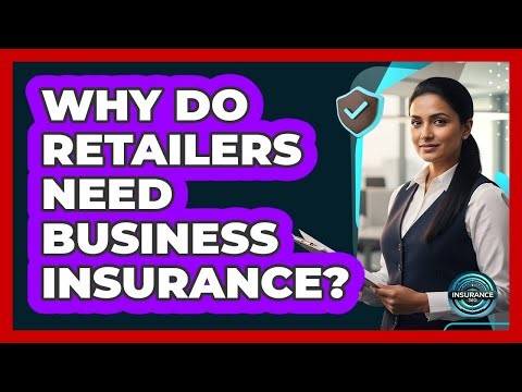 Why Do Retailers Need Business Insurance?
