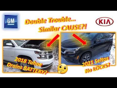 Double Trouble...Similar CAUSE?! ('18 Tahoe: BATTERY DRAIN & '21 Kia Seltos: No Power LOCKS)
