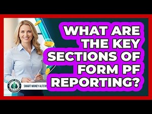 What Are The Key Sections Of Form PF Reporting?