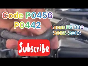 Code P0456, P0442 Lexus es330 2002-2006