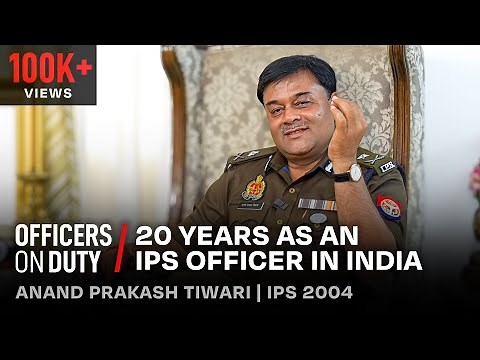 20 Years as an IPS Officer in India: The Journey | IPS Anand Prakash Tiwari | Officers on Duty