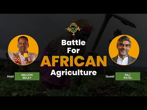 The Battle for African Agriculture Podcast || Episode 9 Raj Patel