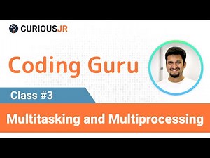 Multitasking and Multiprocessing | Coding Guru- Class 3 | Coding for Kids on Mobile | CuriousJr