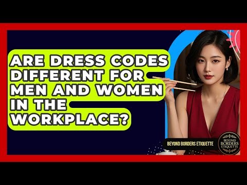 Are Dress Codes Different for Men and Women in the Workplace? - Beyond Borders Etiquette