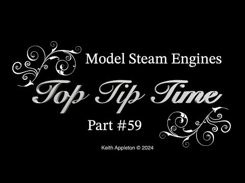 MODEL STEAM ENGINES - TOP TIP TIME - PART #59