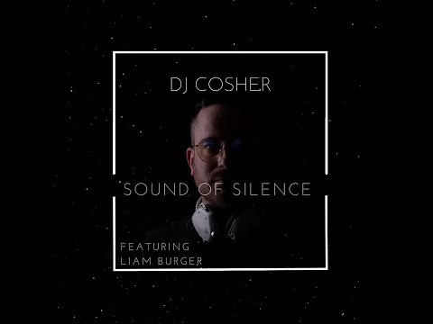 DJ Cosher - Sound of Silence featuring Liam Burger (Official Music Video)