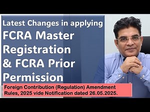 FCRA Master Registration & Prior Permission vide Latest FCRA Registration Rules 2025 dt. 26.05.2025