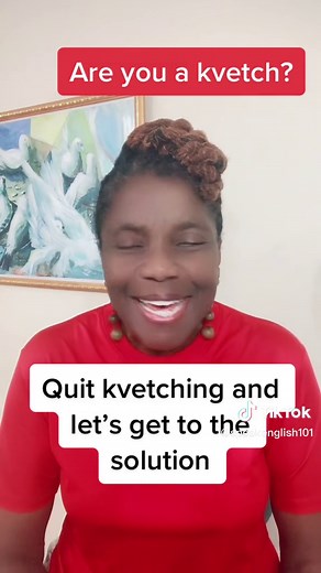 Are You a Kvetch? Pronunciation and Usage Examples