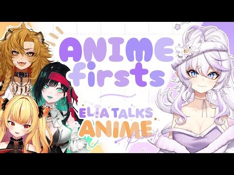 【 Elia Talks Anime 】Episode 2: Anime Firsts!​