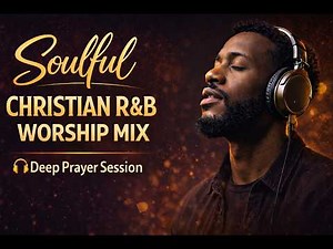 God Heals the Soul | Soulful Christian R&B Blues Worship Mix