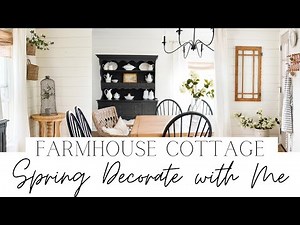 Spring Decorate with Me! | Farmhouse Cottage Spring Decorating Ideas 2022