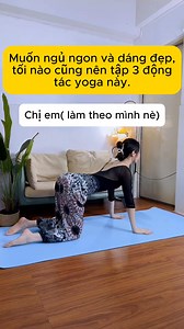 579K views · 6.1K reactions | Muốn ngủ ngon và dáng đẹp, tối nào cũng tập 3 động tác Yoga này nha #xuhuong #yoga #tapyogatainha #tapyogatruockhingu #goclamdep #congai #viral #reels | Bí quyết làm đẹp | Facebook