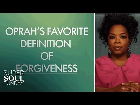 Oprah's Favorite Definition of Forgiveness | SuperSoul Sunday | Oprah Winfrey Network