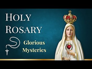 Daily Holy Rosary | Glorious Mysteries | Wednesday December 17 | Catholic Prayer