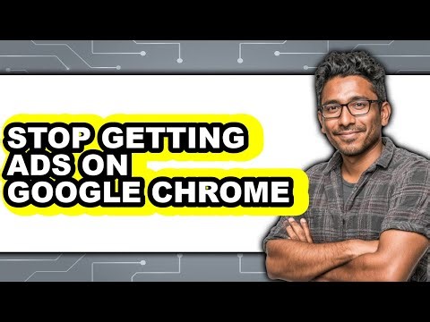 How to Stop Getting Ads on Google Chrome (full Guide)