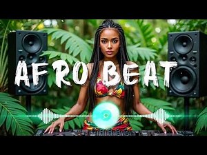 🌍 Ultimate Afro House Vibes | Top Afrobeat Hits of 2025