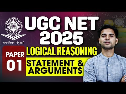 UGC NET 2025 | Paper 1 | LOGICAL REASONING | Statement and Arguments