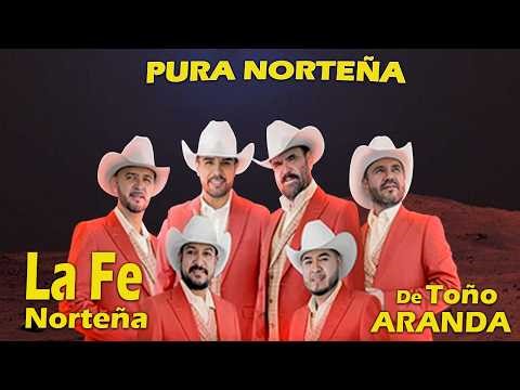 La Fe Norteña de Toño Aranda | 20 Súper Éxitos - Corridos y Románticas Norteñas
