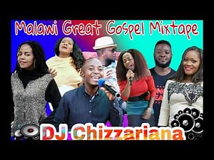MALAWI GREAT GOSPEL MIX-TAPE - DJ Chizzariana