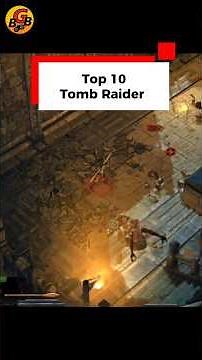 Top 10 Tomb Raider Games