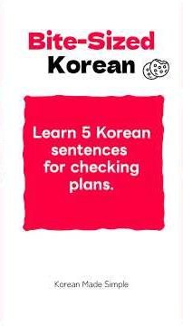 Bite-Sized Korean | Korean Phrases for Plans and Appointments