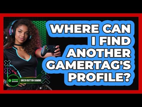 Where Can I Find Another Gamertag's Profile?