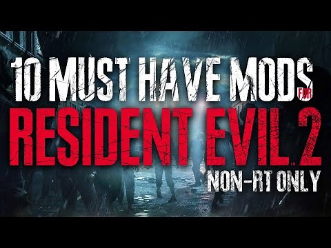 10 Must Have Mods for Resident Evil 2 Remake [NON-RT ONLY]