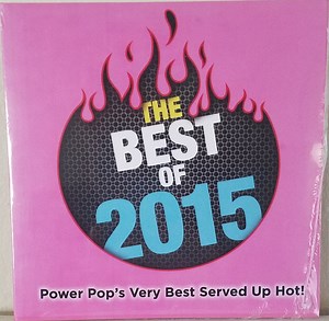 Various - The Best of 2015: Power Pop's Very Best Served Up Hot!