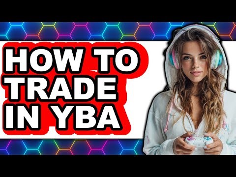 How to Trade in Yba - Easy Guide