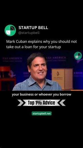 You should not take a loan for your startup by Mark Cuban
