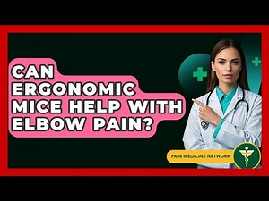 Can Ergonomic Mice Help With Elbow Pain? - Pain Medicine Network
